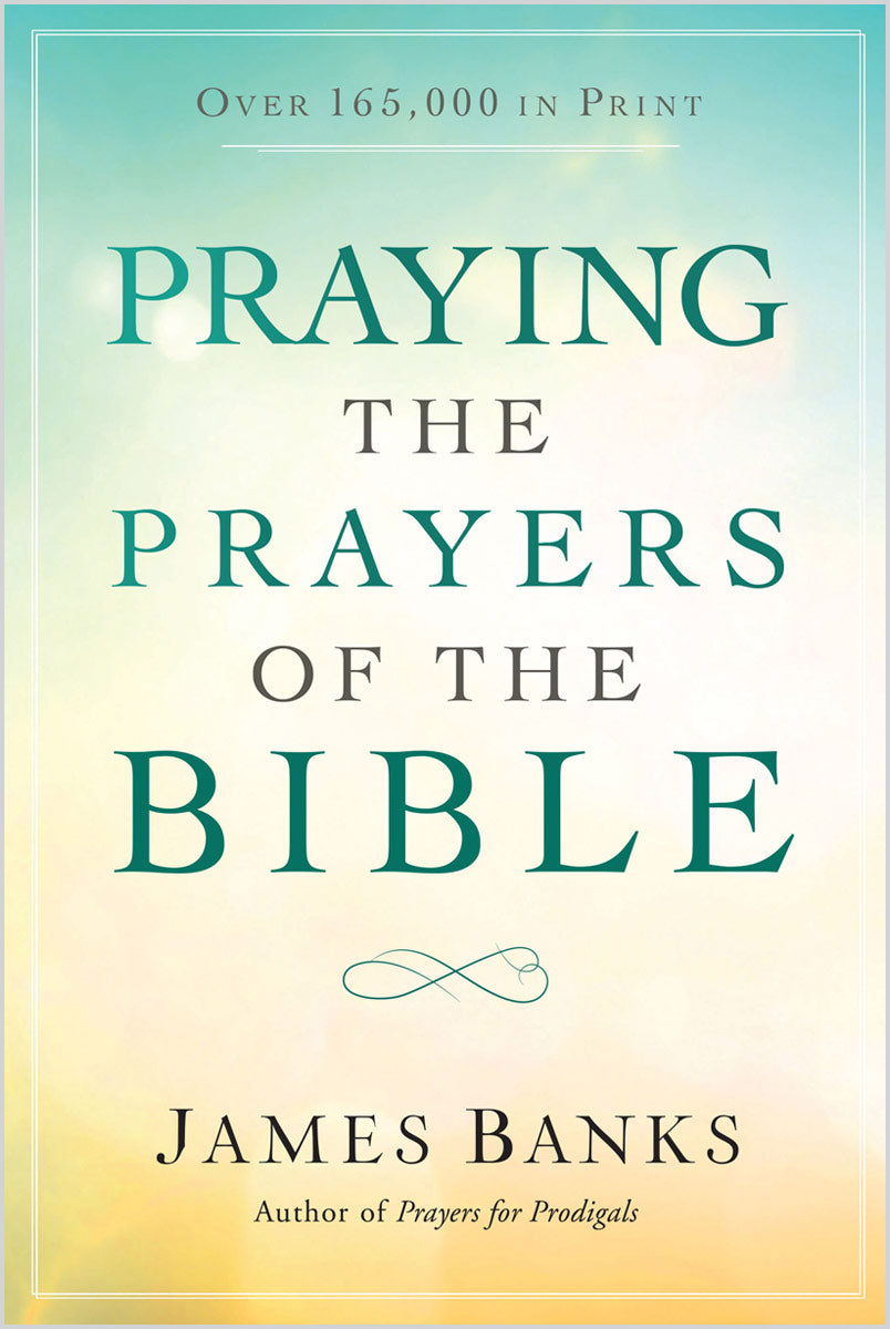 Praying the Prayers of the Bible (paperback)