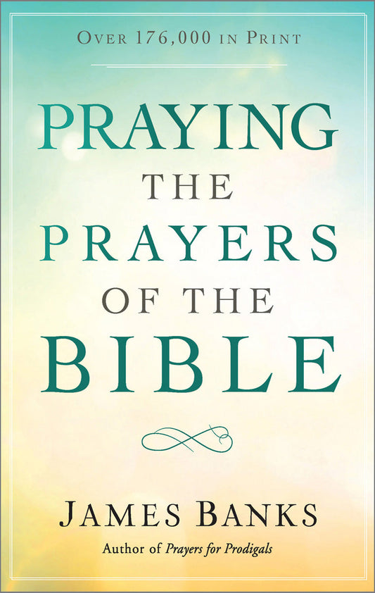 Praying the Prayers of the Bible (paperback)