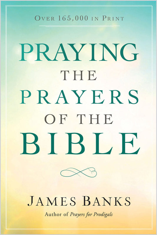 Praying the Prayers of the Bible (paperback)