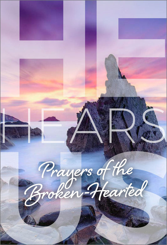 He Hears Us: Prayers of the Broken-Hearted (2025 edition)